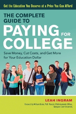 The Complete Guide to Paying for College - Leah Ingram