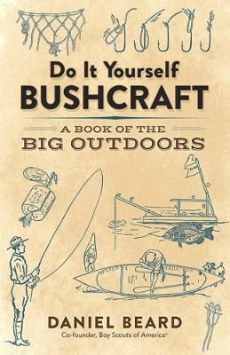 Do it Yourself Bushcraft - Daniel Beard