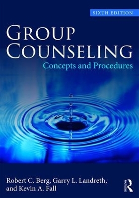 Group Counseling - Robert C. Berg, Garry L. Landreth, Kevin A. Fall