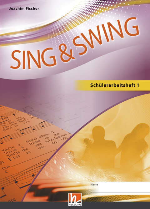 Sing & Swing DAS neue Liederbuch. Schülerarbeitsheft 1 - Joachim Fischer