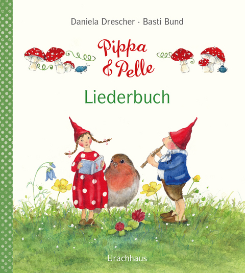 Pippa und Pelle – Liederbuch - Daniela Drescher