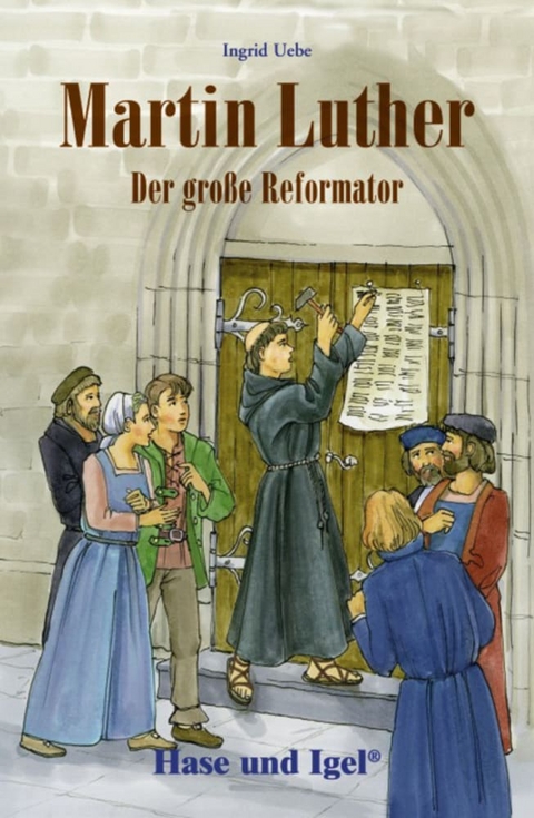 Martin Luther - Der große Reformator - Ingrid Uebe