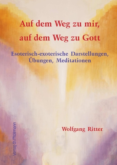 Auf dem Weg zu mir, auf dem Weg zu Gott - Wolfgang Ritter