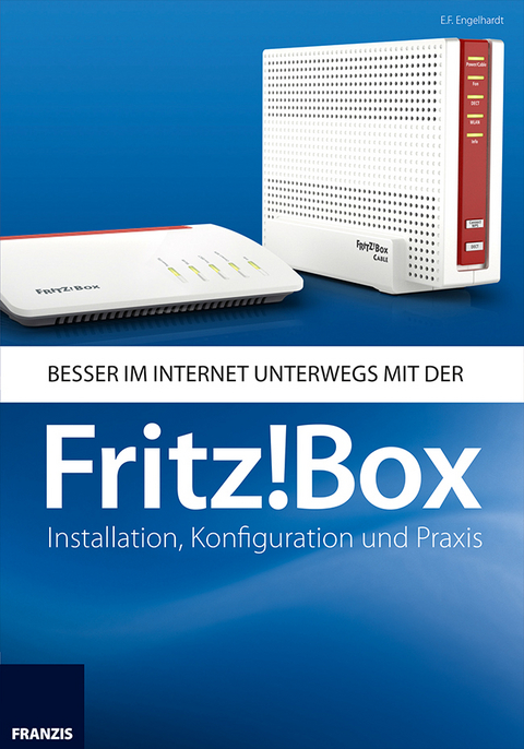 Besser im Internet unterwegs mit der Fritz!Box - E.F. Engelhardt