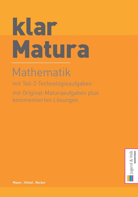 klar_Matura Mathematik - Gerald Hötzel, Robert Nocker, Walter Mayer