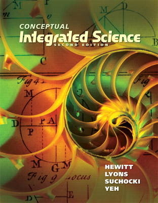 Conceptual Integrated Science - Paul Hewitt, Suzanne Lyons, John Suchocki, Jennifer Yeh