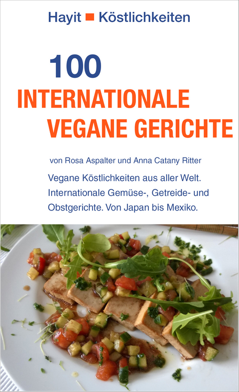 100 internationale vegane Gerichte - Rosa Aspalter, Anna Catany Ritter