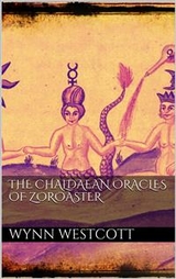The Chaldæan Oracles of Zoroaster - W. Wynn Westcott
