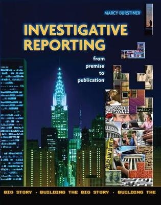 Investigative Reporting from Premise to Publication - Marcy Burstiner