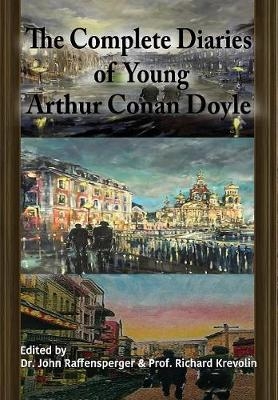 The Complete Diaries of Young Arthur Conan Doyle - Special Edition Hardback including all three "lost" diaries - 