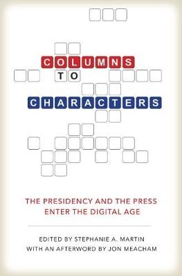 Columns to Characters - Peter Baker, Martha Joynt Kumar, Rita Kirk, David Demarest