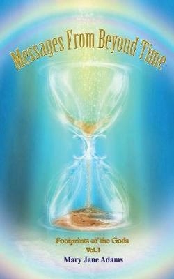 Messages From Beyond Time - Mary Jane Adams