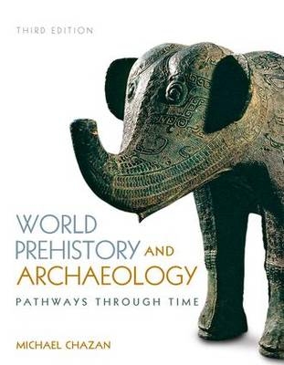 World Prehistory and Archaeology - Michael Chazan