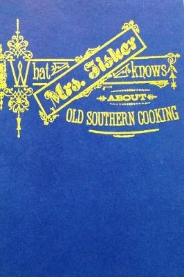 What Mrs. Fisher Knows about Southern Cooking - Abby Fisher