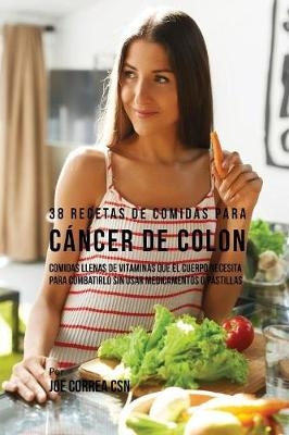 38 Recetas de Comidas Para Cáncer de Colon - Joe Correa