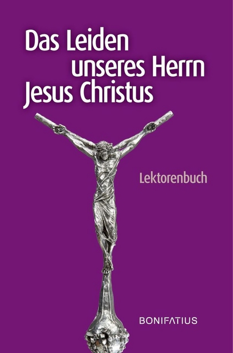 Das Leiden unseres Herrn Jesus Christus