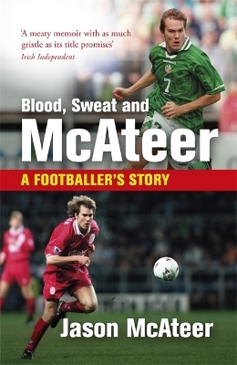 Blood, Sweat and McAteer - Jason McAteer