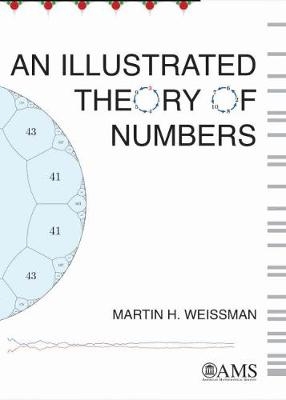 An Illustrated Theory of Numbers - Martin H. Weissman