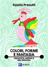 Colori, Forme e Fantasia - Fausto Presutti