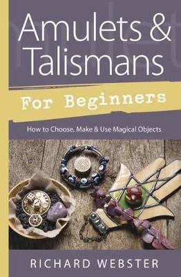 Amulets and Talismans for Beginners - Richard Webster