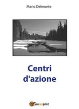 Centri d'azione - Mario Delmonte