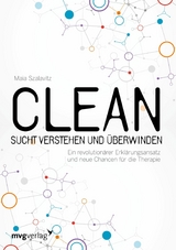 Clean - Sucht  verstehen und überwinden - Maia Szalavitz