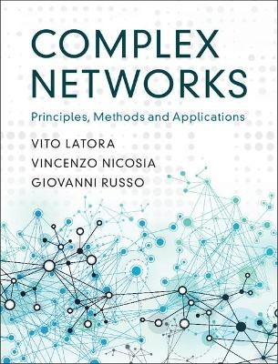 Complex Networks - Vito Latora, Vincenzo Nicosia, Giovanni Russo