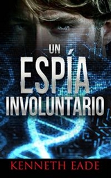 Un Espía Involuntario -  Kenneth Eade