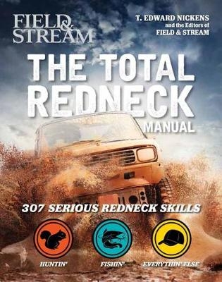 Total Redneck Manual - T. Edward Nickens, Will Brantley,  The Editors of Field &  Stream