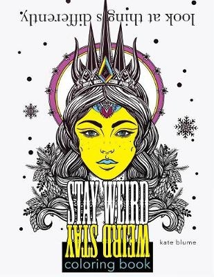 Stay Weird Coloring Book - Kate Blume