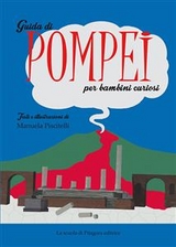 Guida di Pompei per bambini curiosi - Manuela Piscitelli