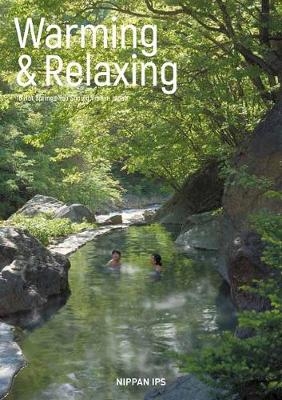Warming and Relaxing: A Visual Guide to Japanese Hot Spring Resorts -  Editors at Toppan Printing