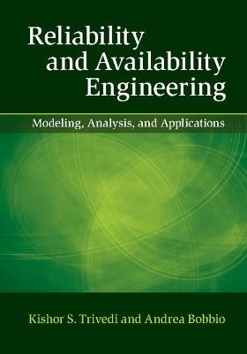 Reliability and Availability Engineering - Kishor S. Trivedi, Andrea Bobbio