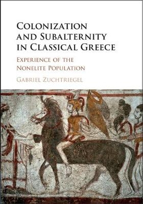 Colonization and Subalternity in Classical Greece - Gabriel Zuchtriegel