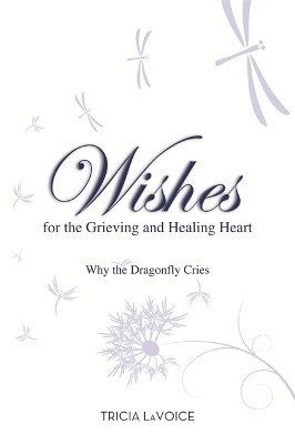 Wishes for the Grieving and Healing Heart - Tricia Lavoice