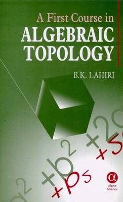 A First Course in Algebraic Topology - B.K. Lahiri