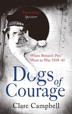 Dogs of Courage - Clare Campbell, Christy Campbell