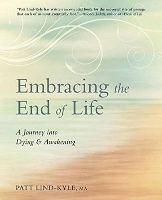 Embracing the End of Life - Patt Kyle-Lind