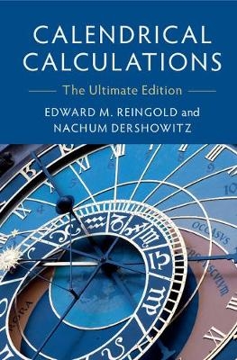 Calendrical Calculations - Edward M. Reingold, Nachum Dershowitz