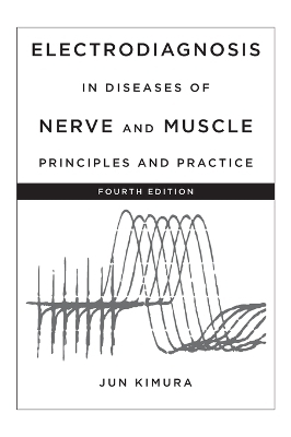 Electrodiagnosis in Diseases of Nerve and Muscle - Jun Kimura