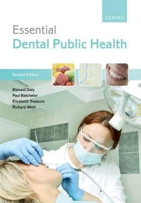 Essential Dental Public Health - Blánaid Daly, Paul Batchelor, Elizabeth Treasure, Richard Watt