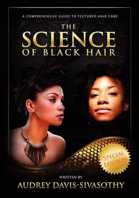 The Science of Black Hair - Audrey Davis-Sivasothy