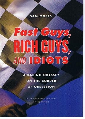 Fast Guys, Rich Guys, and Idiots - Sam Moses