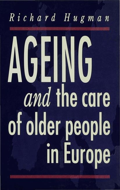 Ageing and the Care of Older People in Europe - Richard Hugman