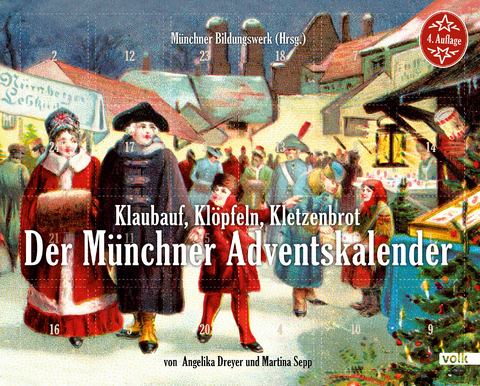 Klaubauf, Klöpfeln, Kletzenbrot: Der Münchner Adventskalender - Angelika Dreyer, Martina Sepp