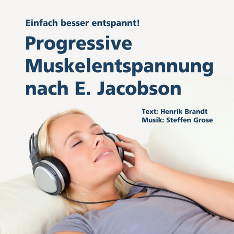 Progressive Muskelentspannung nach E. Jacobson - Henrik Brandt