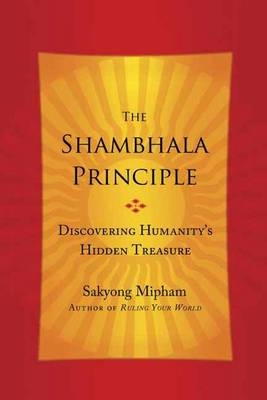 The Shambhala Principle - Sakyong Mipham Rinpoche