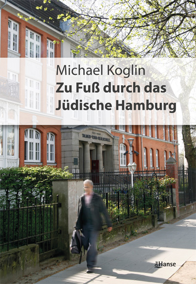 Zu Fuß durch das jüdische Hamburg - Michael Koglin