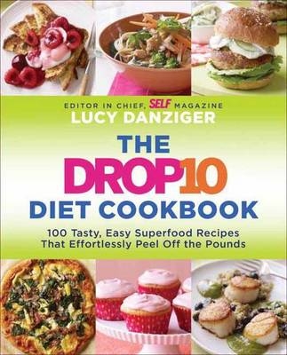 The Drop 10 Diet Cookbook - Lucy Danziger