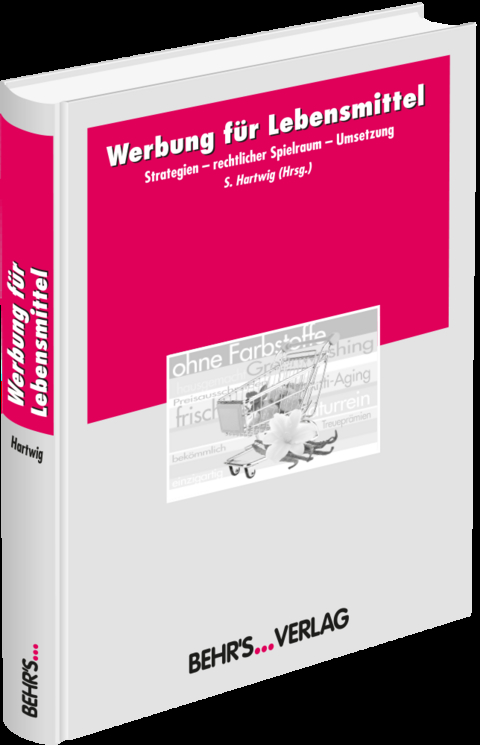 Werbung für Lebensmittel: Strategien - rechtlicher Spielraum - Umsetzung - Gabriele Beutner, Stefanie Hartwig, Kornelia Matthes, Imke Memmler, Markus Weck